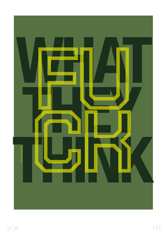 FUC WHAT THEY THINK Limited Edtion Print