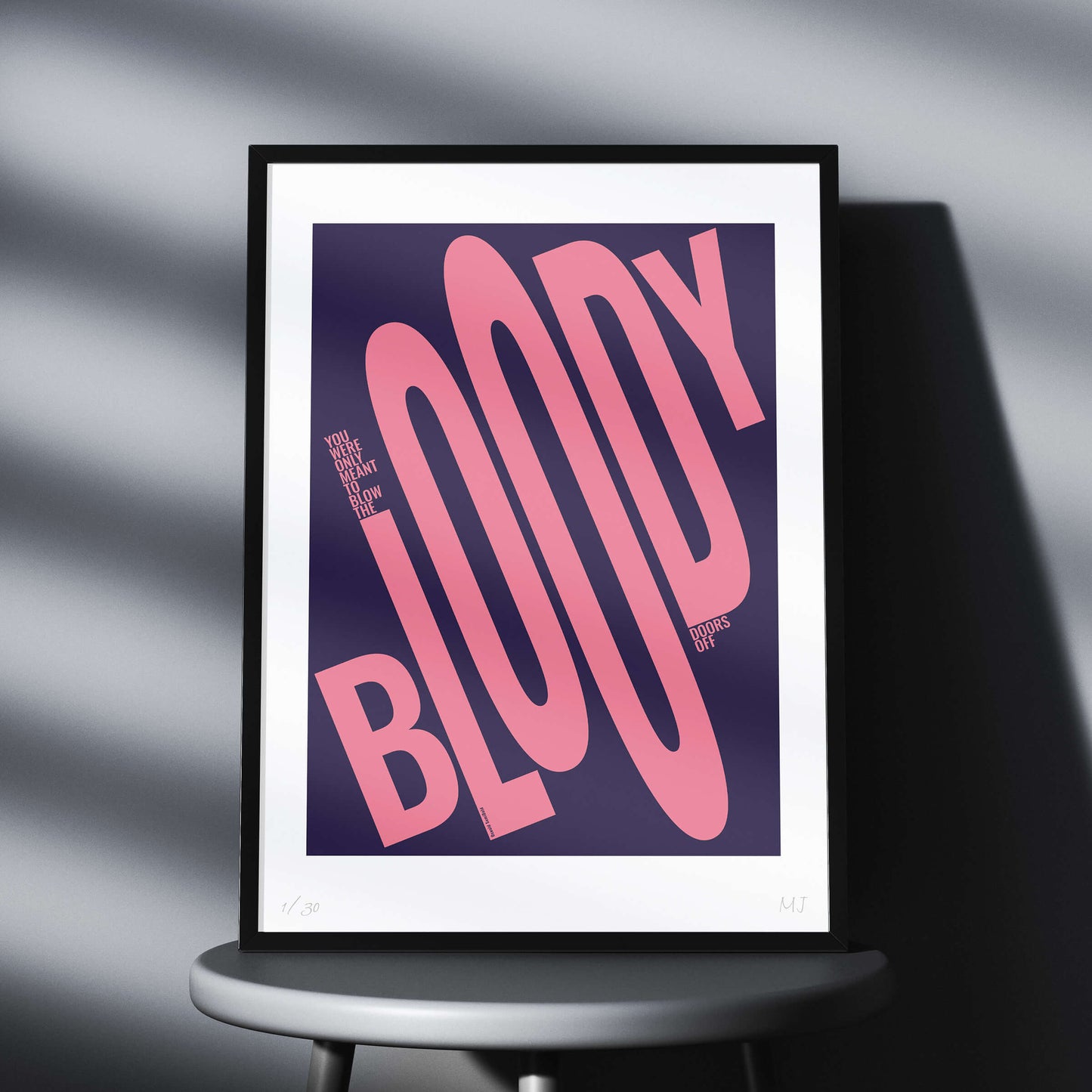 YOU WERE ONLY MEANT TO BLOW THE BLOODY DOORS OFF Limited Edition Print