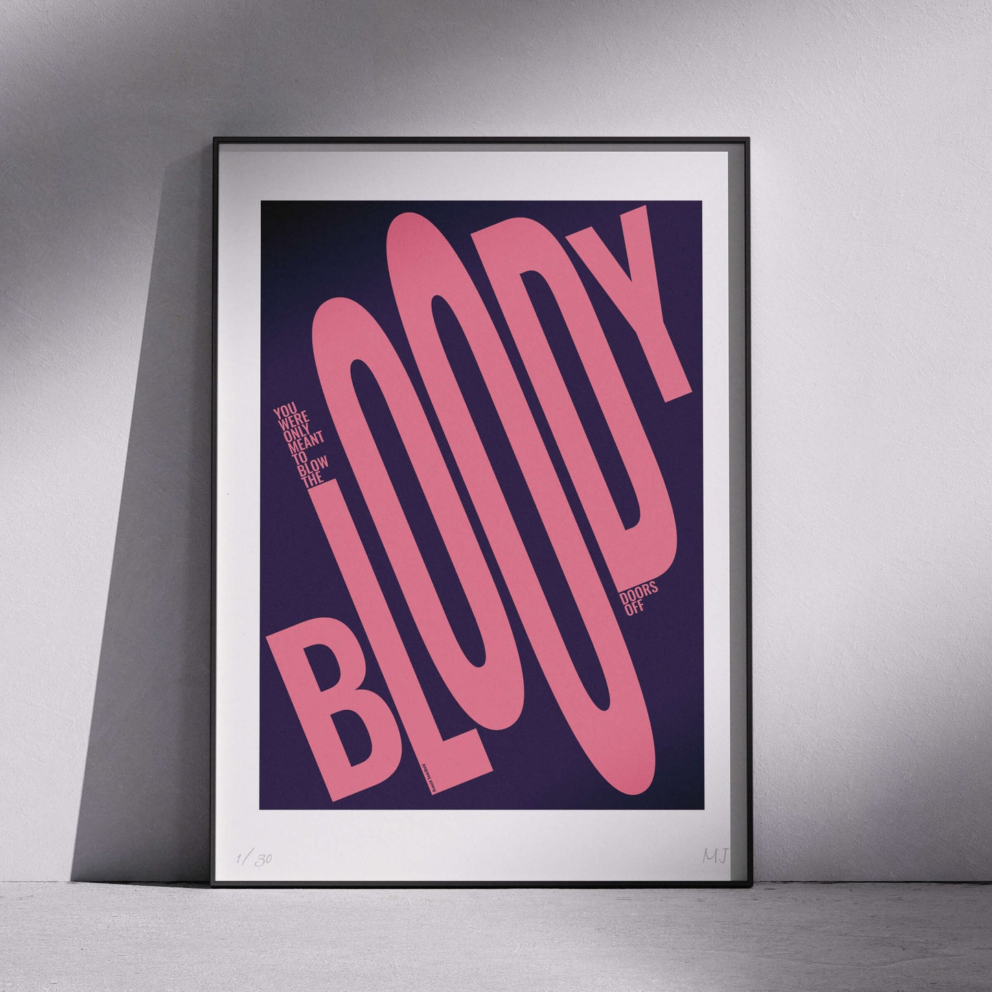 YOU WERE ONLY MEANT TO BLOW THE BLOODY DOORS OFF Limited Edition Print