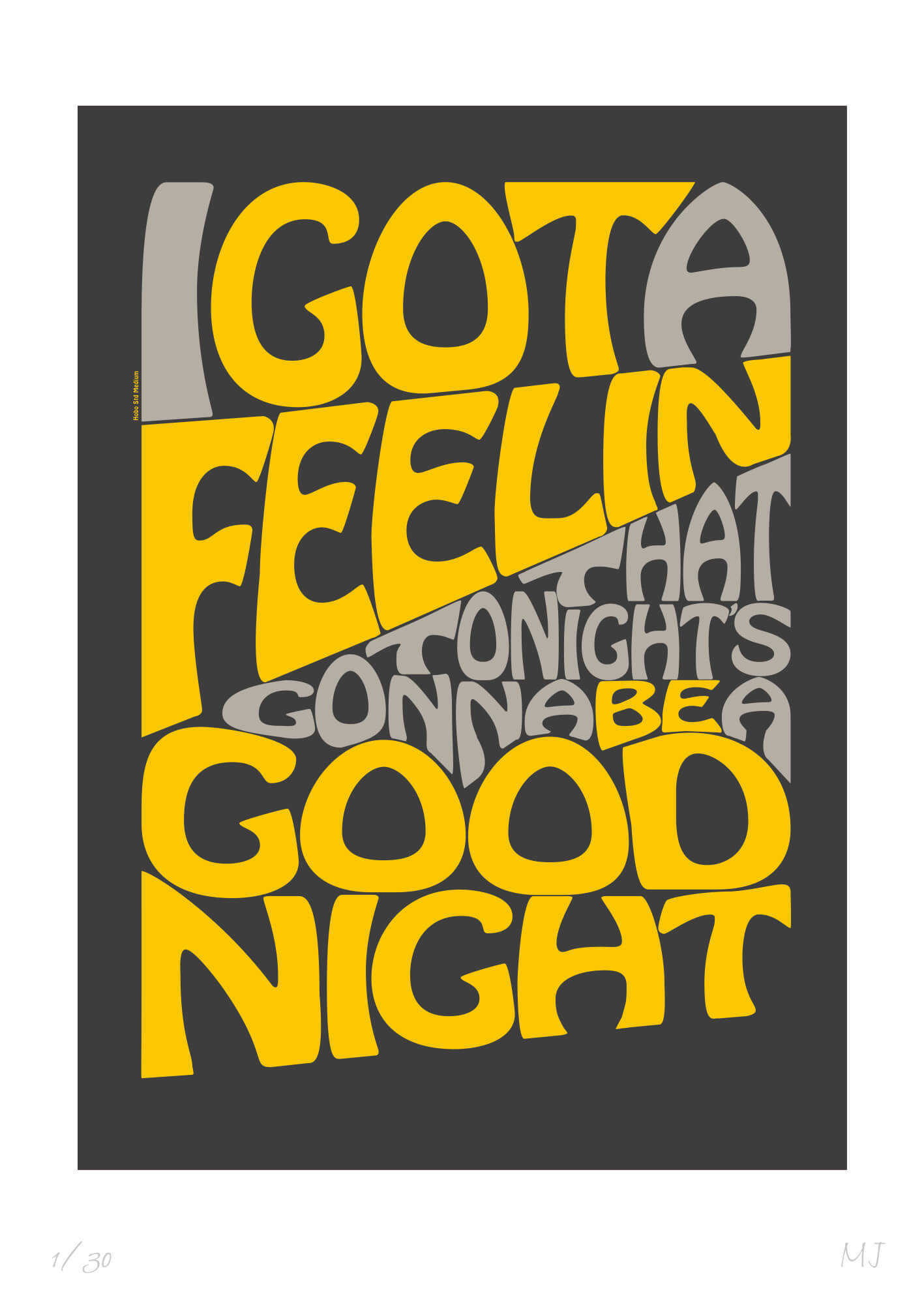 I GOT A FEELIN Limited Edition Print