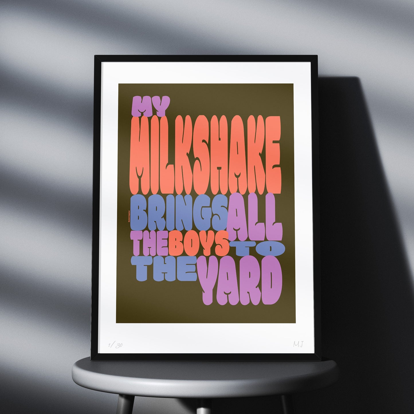 MY MILKSHAKE BRINGS ALL THE BOYS Limited Edition prints