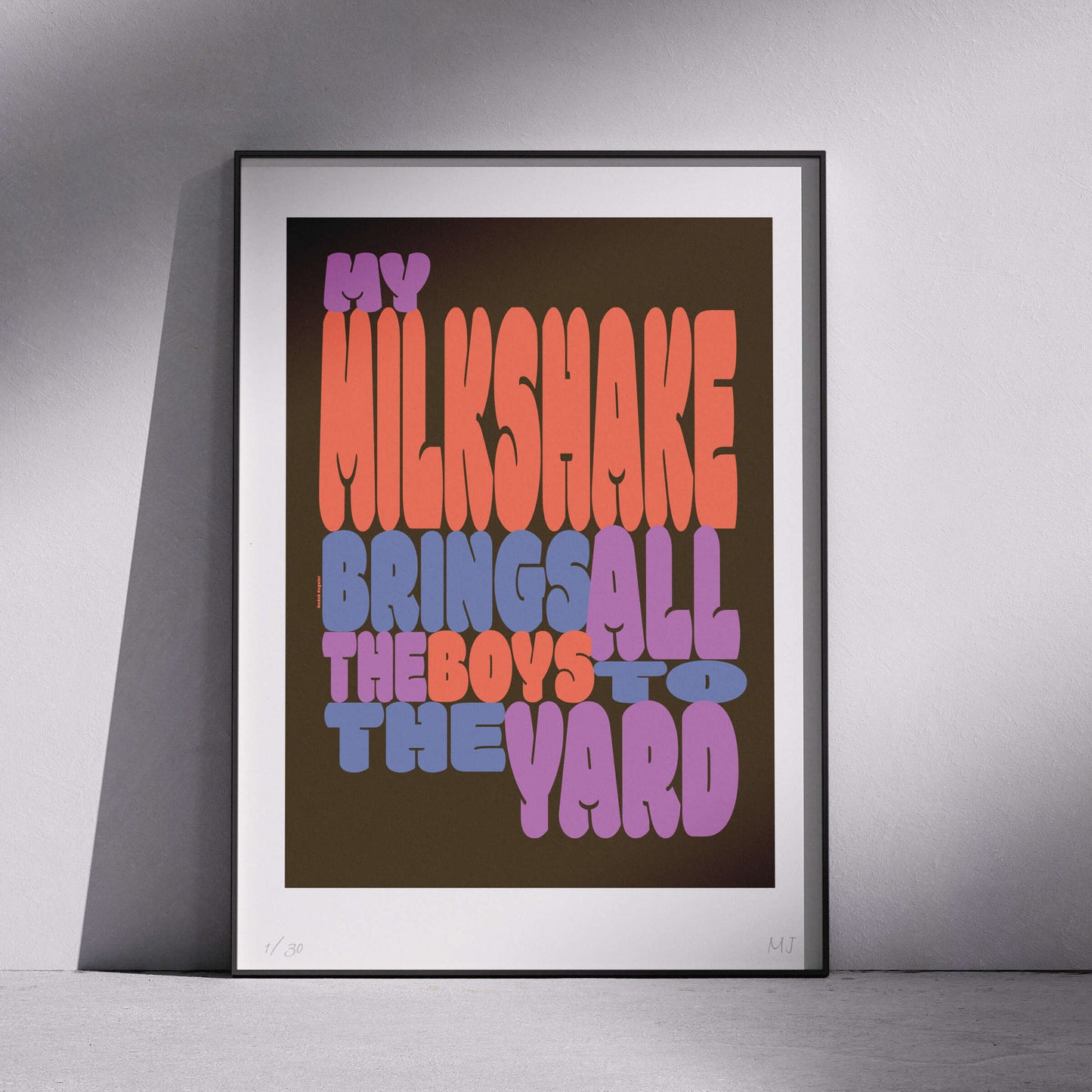 MY MILKSHAKE BRINGS ALL THE BOYS Limited Edition prints