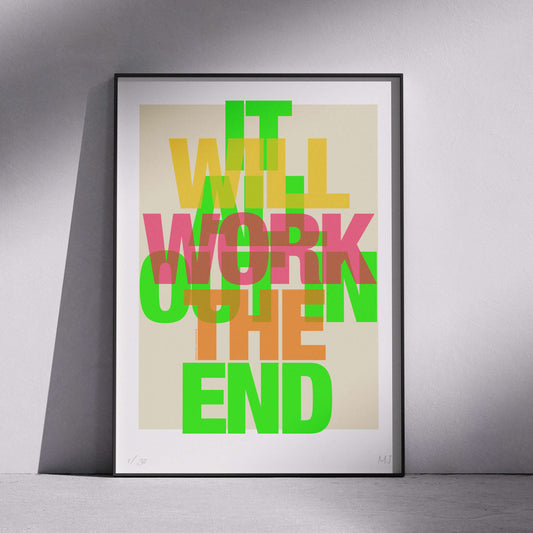 IT WILL ALL WORK OUT IN THE END Limited Edition Print