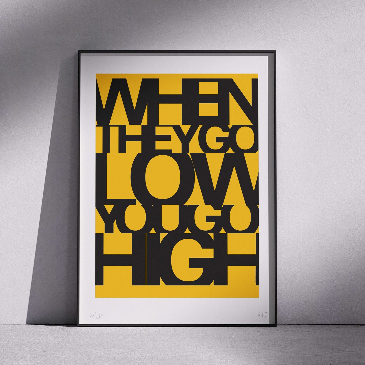 WHEN THEY GO LOW YOU GO HIGH Limited Edition Print