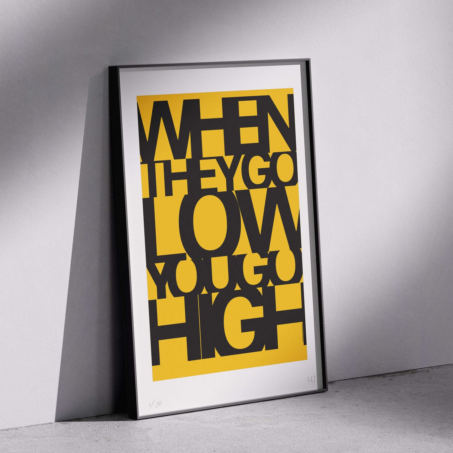 WHEN THEY GO LOW YOU GO HIGH Limited Edition Print