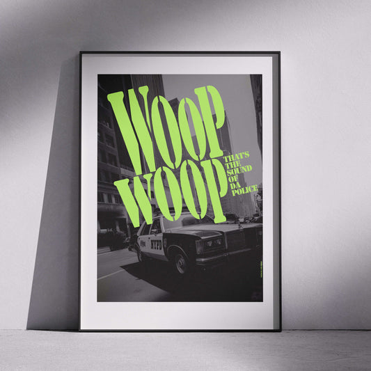 WOOP WOOP IT'S THE SOUND OF DA POLICE Limited Edition print