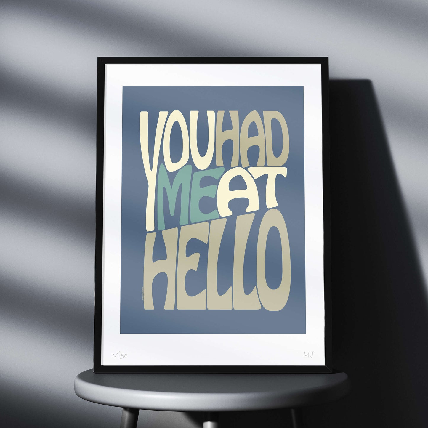 YOU HAD ME AT HELLO Limited Edition Print