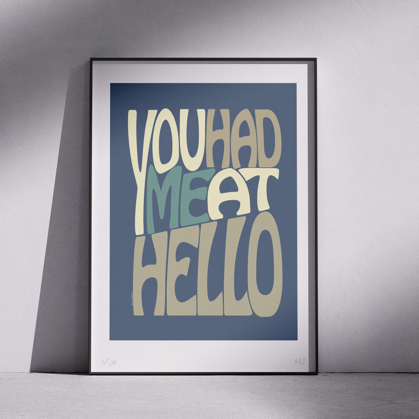 YOU HAD ME AT HELLO Limited Edition Print