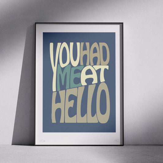 YOU HAD ME AT HELLO Limited Edition Print